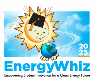 EnergyWhiz 2025, Empowering Student Innovation for a Clean Energy Future